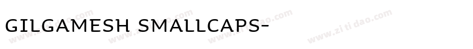 Gilgamesh SmallCaps字体转换